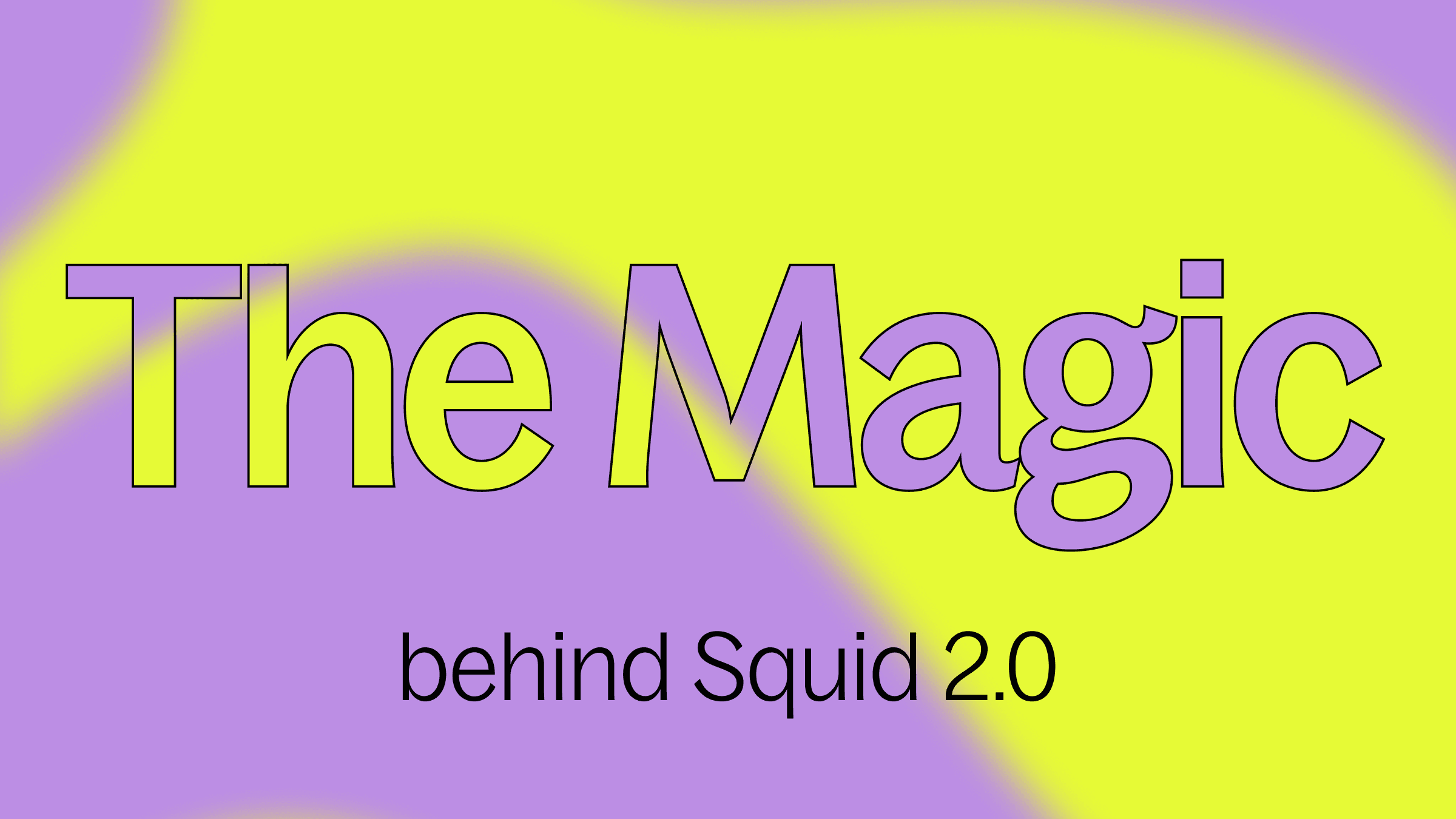 The Magic behind Squid 2.0